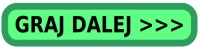 GRAJ DALEJ >>>